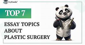 TOP-7 Essay Topics about Plastic Surgery