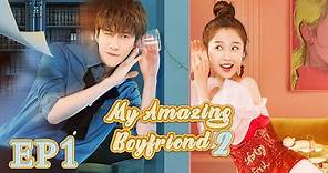 【ENG SUB】My Amazing Boyfriend 2 EP1 —— Starring : MikeAngelo EstherYu