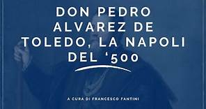 Don Pedro Alvarez de Toledo, la Napoli del ‘500