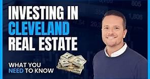 What You Need To Know About Investing in Cleveland Real Estate