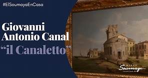 #ElSoumayaEnCasa | Giovanni Antonio Canal, "il Canaletto"