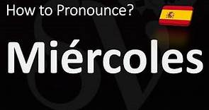How to Pronounce Wednesday (Miercoles) in Spanish