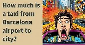 How much is a taxi from Barcelona airport to city?