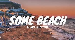 Blake Shelton - Some Beach (Lyrics)