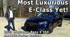 2021 Mercedes Benz E 350 4MATIC Sedan Review - Most Luxurious E-Class Yet!
