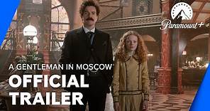 A Gentleman In Moscow | Official Trailer | Paramount+ UK & Ireland