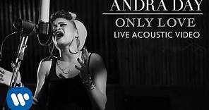 Andra Day - Only Love [Live Acoustic Video]