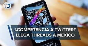 Threads llega a México: qué es y cómo funciona la nueva red social