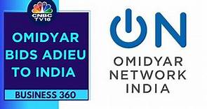 Omidyar Network To Exit India After A Decade Of Ops | Business 360 | CNBC TV18