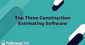 Top 3 Construction Estimating Software