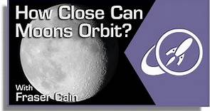 How Close Can Moons Orbit? Understanding the Roche Limit