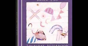 Brian Eno - Thursday Afternoon [HD]