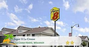 Super 8 La Crosse - La Crosse Hotels, Wisconsin