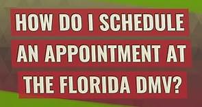 How do I schedule an appointment at the Florida DMV?