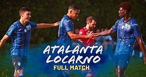 🔴 LIVE da Clusone 🔴 ATALANTA vs FC Locarno