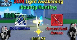 Highlight 30M Combo Light Awakening/V2 + God Human + CDK (Blox Fruits Bounty Hunting)