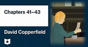 David Copperfield by Charles Dickens | Chapters 41–43