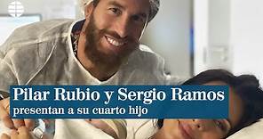 Pilar Rubio y Sergio Ramos presentan a su cuarto hijo, Máximo Adriano