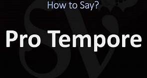 How to Pronounce Pro Tempore? (CORRECTLY)