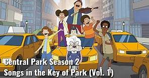 Central Park Season Two Soundtrack Tracklist | Central Park S 2 - Songs in the Key of Park (Vol. 1)