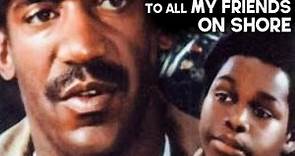 To All My Friends on Shore | BILL COSBY | Drama Film | Classic Movie