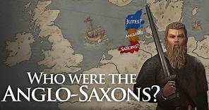 Who were the Anglo-Saxons?