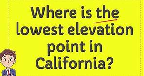 Where is the lowest elevation point in California?