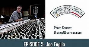 Joe Foglia 🎵 Reel to Real Podcast Episode 5