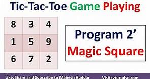 Program 2 - Tic Tac Toe Game using Magic Square in Artificial Intelligence by Mahesh Huddar