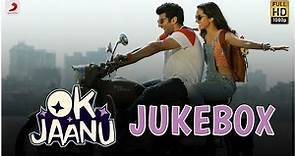 OK Jaanu Jukebox – Aditya Roy Kapur | Shraddha Kapoor | @ARRahman | Gulzar