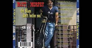 Matt ''Guitar'' Murphy - The Blues Don't Bother Me