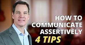 How to Communicate Assertively 4 Tips