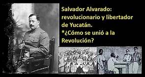 ¿Quién fue Salvador Alvarado? - El revolucionario libertador