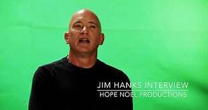 Jim Hanks Interview Hope Noel Productions