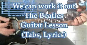 We can work it out, The Beatles, Guitar Lesson (Tabs and Lyrics)