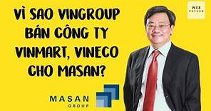 Vì Sao Vingroup Bán Vinmart, VinEco Cho Masan?