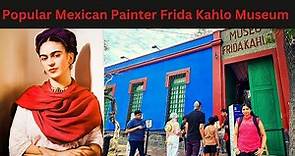 Tour inside famous Frida kahlo Museum | Museo Frida Kahlo | Places to visit in Coyoacan Mexico City
