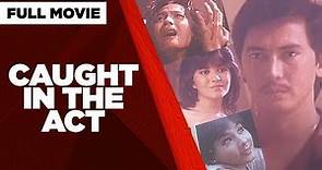 CAUGHT IN THE ACT: Phillip Salvador, Lorna Tolentino, Gina Alajar & Amy Austria | Full Movie