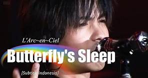 L'Arc~en~Ciel - Butterfly's Sleep | Subtitle Indonesia