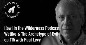 Paul Levy | Wetiko & The Archetype of Evil | ep115