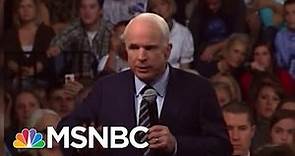 Joe: John McCain Proved His Character Every Day | Morning Joe | MSNBC