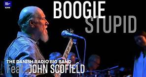 John Scofield with DR Big Band // Boogie Stupid (Live)
