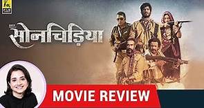 Anupama Chopra's Movie Review of Sonchiriya | Sushant Singh Rajput | Bhumi Pednekar | Manoj Bajpayee