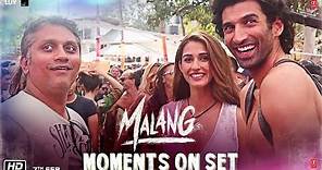 Malang - Behind the Scene | Aditya Roy Kapur, Disha Patani, Anil K, Kunal K | Ved Sharma | Mohit S