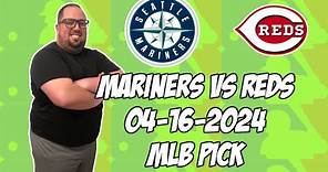 Seattle Mariners vs Cincinnati Reds 4/16/24 MLB Pick & Prediction | MLB Betting Tips