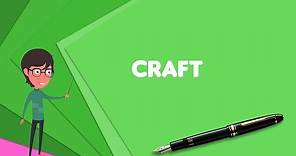 What is Craft? Explain Craft, Define Craft, Meaning of Craft