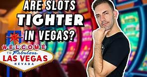 Are Slots TIGHTER in Las Vegas?
