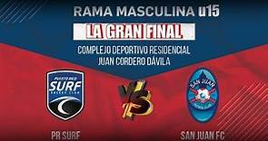 PR. SURF vs SAN JUAN FC U15 | LJPR 23' LA GRAN FINAL (RAMA MASCULINA)