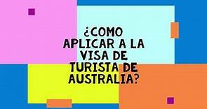 Aplicar a la visa de turista para Australia