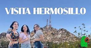 ¿Quieres visitar Hermosillo, Sonora?
